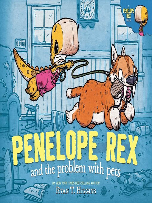 Title details for Penelope Rex and the Problem with Pets by Ryan T. Higgins - Wait list